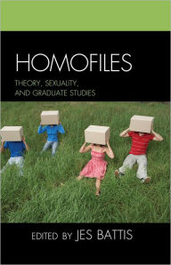 Title: Homofiles: Theory, Sexuality, and Graduate Studies, Author: Jes Battis