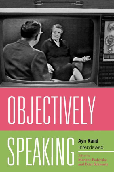 Objectively Speaking: Ayn Rand Interviewed