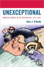 Unexceptional: America's Empire in the Persian Gulf, 1941-2007