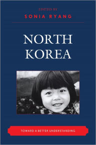 Title: North Korea: Toward a Better Understanding, Author: Sonia Ryang