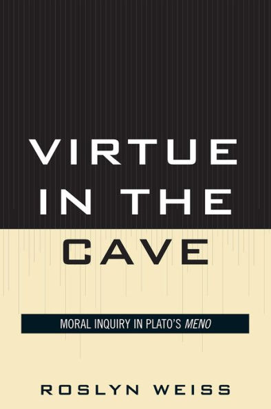 Virtue in the Cave: Moral Inquiry in Plato's Meno