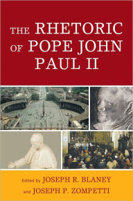 Title: The rhetoric of Pope John Paul II, Author: Joseph R. Blaney