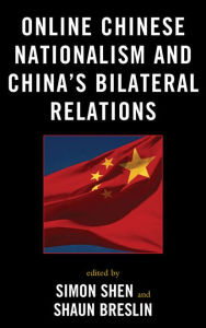 Title: Online Chinese Nationalism and China's Bilateral Relations, Author: Winnie King
