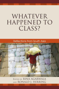 Title: Whatever Happened to Class?: Reflections from South Asia, Author: Rina Agarwala