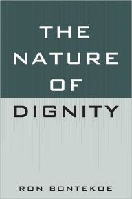 Title: The Nature of Dignity, Author: Ron Bontekoe