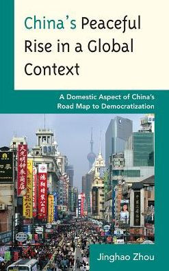 China's Peaceful Rise A Global Context: Domestic Aspect of Road Map to Democratization