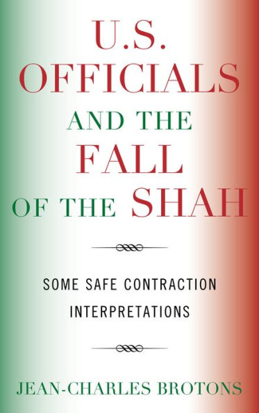 U.S. Officials and the Fall of the Shah: Some Safe Contraction Interpretations