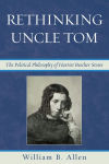 Alternative view 2 of Rethinking Uncle Tom: The Political Thought of Harriet Beecher Stowe