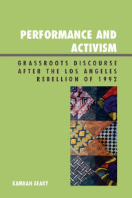 Title: Performance and Activism: Grassroots Discourse after the Los Angeles Rebellion of 1992, Author: Kamran Afary