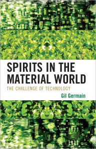 Title: Spirits in the Material World: The Challenge of Technology, Author: Gil Germain