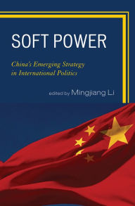 Title: Soft Power: China's Emerging Strategy in International Politics, Author: Mingjiang Li