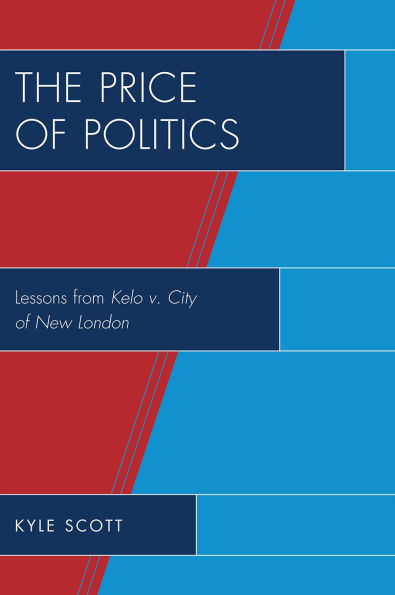 The Price of Politics: Lessons from Kelo v. City of New London