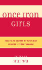 Once Iron Girls: Essays on Gender by Post-Mao Chinese Literary Women