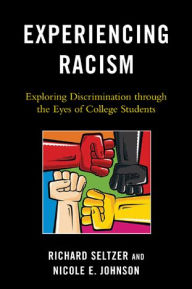 Title: Experiencing Racism: Exploring Discrimination through the Eyes of College Students, Author: Richard Seltzer