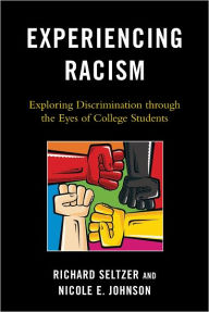 Title: Experiencing Racism: Exploring Discrimination through the Eyes of College Students, Author: Richard Seltzer