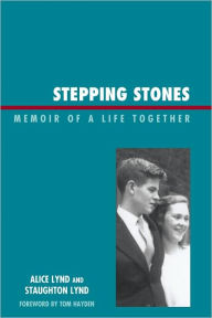 Title: Stepping Stones: Memoir of a Life Together, Author: Staughton Lynd author of 