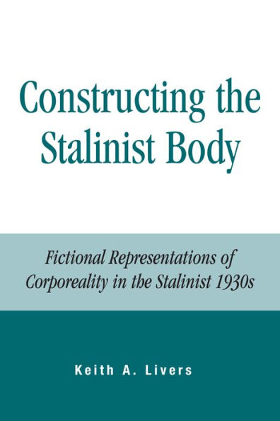 Constructing the Stalinist Body: Fictional Representations of Corporeality in the Stalinist 1930s