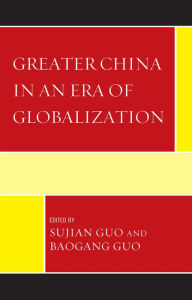 Title: Greater China in an Era of Globalization, Author: Sujian Guo