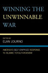 Alternative view 2 of Winning the Unwinnable War: America's Self-Crippled Response to Islamic Totalitarianism