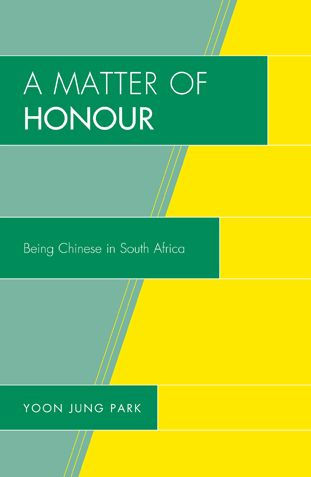 A Matter of Honour: Being Chinese in South Africa