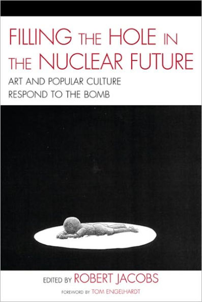 Filling the Hole in the Nuclear Future: Art and Popular Culture Respond to the Bomb