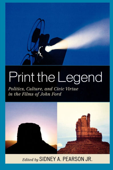 Print the Legend: Politics, Culture, and Civic Virtue Films of John Ford