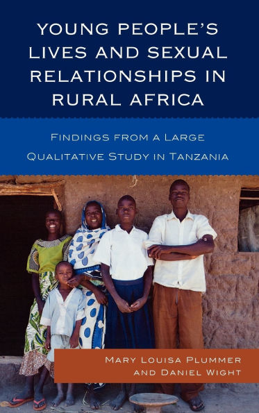 Young People's Lives and Sexual Relationships in Rural Africa: Findings from a Large Qualitative Study in Tanzania
