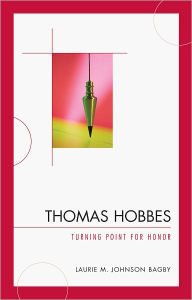 Title: Thomas Hobbes: Turning Point for Honor, Author: Laurie M. Johnson Bagby