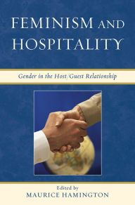 Title: Feminism and Hospitality: Gender in the Host/Guest Relationship, Author: Maurice Hamington