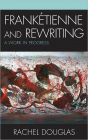 Frankétienne and Rewriting: A Work in Progress