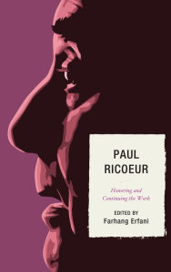 Title: Paul Ricoeur: Honoring and Continuing the Work, Author: Farhang Erfani