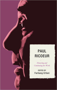 Title: Paul Ricoeur: Honoring and Continuing the Work, Author: Farhang Erfani
