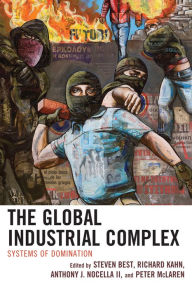 Title: The Global Industrial Complex: Systems of Domination, Author: Steven Best