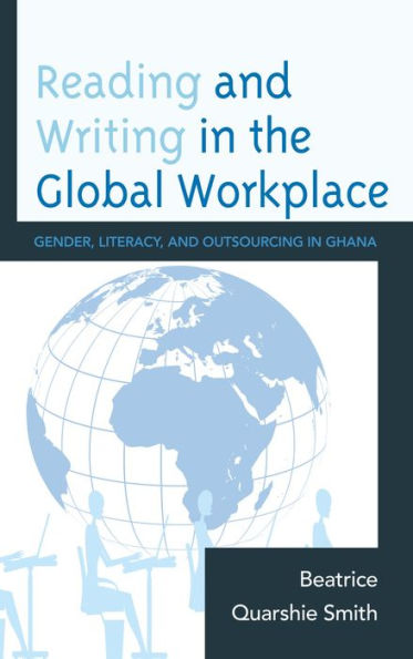 Reading and Writing the Global Workplace: Gender, Literacy, Outsourcing Ghana