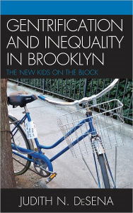Title: The Gentrification and Inequality in Brooklyn: New Kids on the Block, Author: Judith DeSena