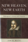 New Heaven, New Earth: Shakespeare's Antony and Cleopatra