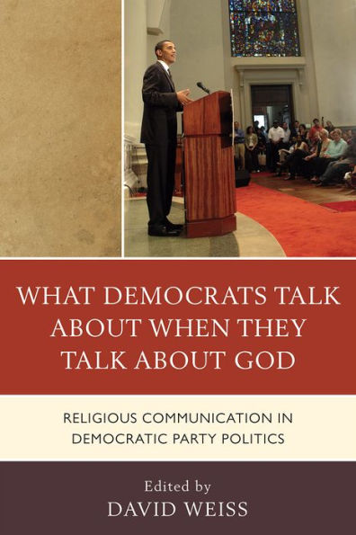 What Democrats Talk about When They God: Religious Communication Democratic Party Politics