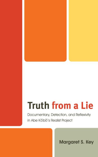 Truth from a Lie: Documentary, Detection, and Reflexivity Abe Kobo's Realist Project