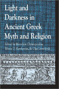 Title: Light and Darkness in Ancient Greek Myth and Religion, Author: Menelaos Christopoulos