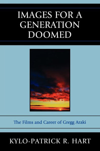 Images for a Generation Doomed: The Films and Career of Gregg Araki