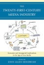 The Twenty-First-Century Media Industry: Economic and Managerial Implications in the Age of New Media