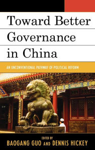 Title: Toward Better Governance in China: An Unconventional Pathway of Political Reform, Author: Baogang Guo Dalton State College