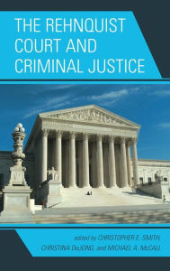 Title: The Rehnquist Court and Criminal Justice, Author: Christopher E. Smith Michigan State University