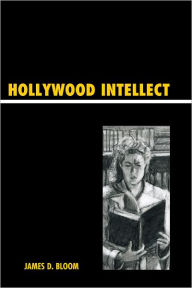 Title: Hollywood Intellect, Author: James D. Bloom