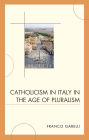 Catholicism in Italy in the Age of Pluralism