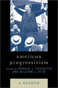 Title: American Progressivism: A Reader, Author: Ronald J. Pestritto