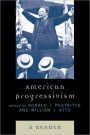 American Progressivism: A Reader