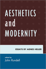 Title: Aesthetics and Modernity: Essays by Agnes Heller, Author: John Rundell