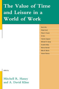 Title: The Value of Time and Leisure in a World of Work, Author: Mitchell R. Haney