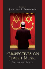 Title: Perspectives on Jewish Music: Secular and Sacred, Author: Jonathan L. Friedmann